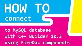 How to connect to MySQL database with C++ Builder 10.3 using FireDac components