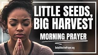 Stay Faithful in the Small—God’s About to Surprise You with BIG | Blessed Morning Prayer For Today