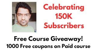 Celebrating 150K Subscribers - Free Course Giveaway! | 1,000 Free Coupons for My Paid Course