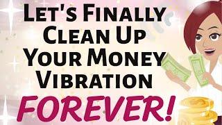 Abraham Hicks LET'S FINALLY CLEAN UP YOUR MONEY VIBRATION ~ FOREVER!!! Law of Attraction