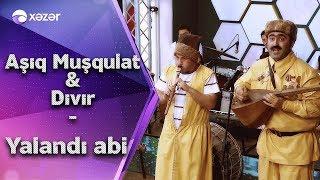 Aşıq Müşqulat- Dıvır (Yalandı abi) Elnur Mahmudov, Çingiz Mütəllimov