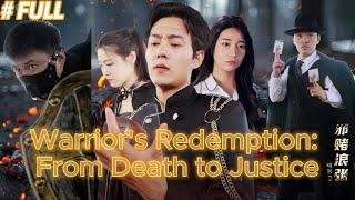 【FULL】"Warrior's Redemption: From Death to Justice" #God #Counterattack #Urban #Cultivation