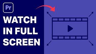 How to Watch Your Project in Full Screen in Premiere Pro