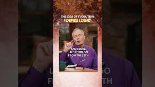 The Idea Of Evolution Defies Logic