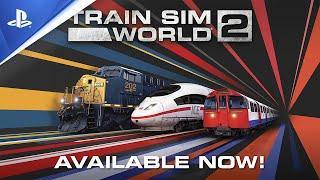 Train Sim World 2 | Out Now Trailer | PS4