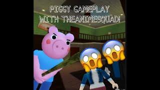 *PART 1* PIGGY  ⭐THEANIMESQUAD⭐