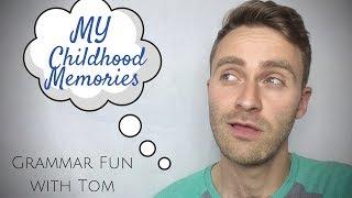 My Childhood Memories | Grammar Fun with Tom