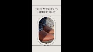 Are Cowboy Boots Comfortable? Unlock the Comfort Secrets of Cowboy Boots!