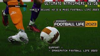 ULTIMATE ATMOSPHERE V1.08 || VANILA DELUXE V2.0 & OTHER MODS || SMOKEPATCH FOOTBALL LIFE 2023