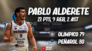 GRAN NOCHE DE PABLO ALDERETE | 21 PTS, 9 REB, 2 AST | OLIMPICO 79 - 80 PEÑAROL