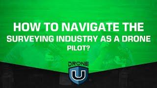 How to navigate the surveying industry as a drone pilot?