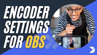 Encoder settings for OBS: Optimize your streaming with Dacast