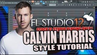 How To Make Music Like Calvin Harris Using Only Stock Plugins [FL Studio] + FLP