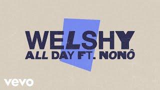 Welshy - All Day (Lyric Video) ft. Nonô