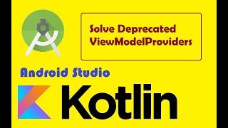 Solve Deprecated ViewModelProviders in Android Studio Kotlin