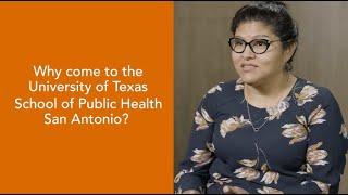 Why come to the University of Texas School of Public Health San Antonio