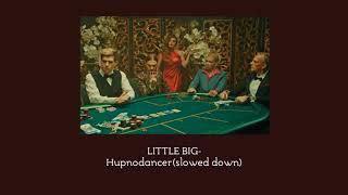 LITTLE BIG - Hypnodancer (slowed down)