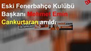 Eski Fenerbahçe Kulübü Başkanı Mehmet Emin Cankurtaran anıldı