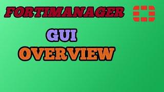 Fortimanager GUI overview