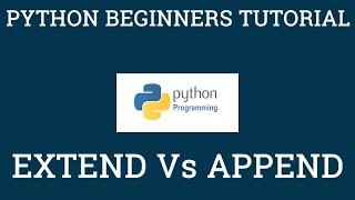 Extend Vs Append Explained With Python Examples: Python Beginners Tutorial