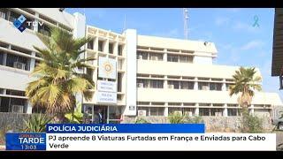 PJ apreende 8 Viaturas Furtadas em França e Enviadas para Cabo Verde