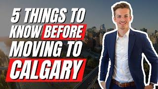 5 Things YOU Must Know Before Moving To Calgary!