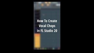 How To Make Vocal Chops In FL Studio 20 #shorts