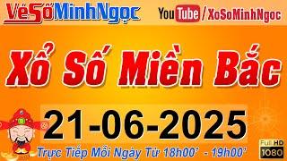XSMB Minh Ngọc - Trực tiếp Xổ Số Miền Bắc - KQXS Miền Bắc ngày 21/06/2025, KQXS Thủ Đô, XS MinhNgoc