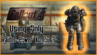 Can you beat fallout 4 using raider power armour?