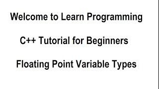 Learn Programming in C++ for Beginners Tutorial 10 - Floating Point Variable Types