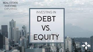 Real Estate Investing Explained - Investing in Debt vs. Equity | GowerCrowd