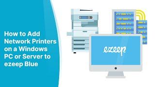 How to Add Network Printers on a Window Server or PC to the ezeep cloud.