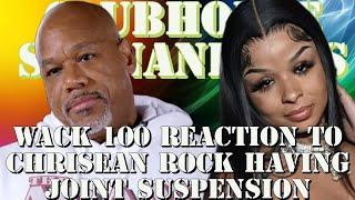 WACK 100 REACTION TO CHRISEAN ROCK HAVING 8 YEARS JOINT SUSPENSION