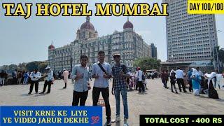 DAY 100 | TAJ MAHAL HOTEL MUMBAI JANA HAI ?? ( FULL DETAIL VIDEO)