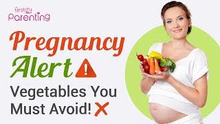 What Vegetables to Avoid During Pregnancy?