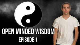 Open Minded Wisdom - Episode 1