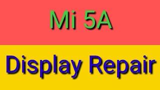 Mi 5A display repair