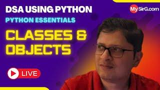 Classes and Objects | DSA using Python | हिंदी में | MySirG