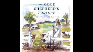 "The Good Shepherd's Pasture: A Story of Your Baptism" by Elizabeth Harwell