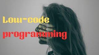 What is low code programming?