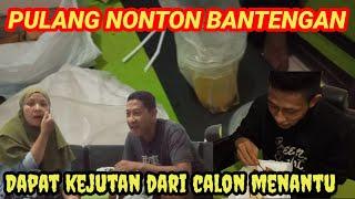 PULANG NONTON BANTENGAN DAPAT KEJUTAN