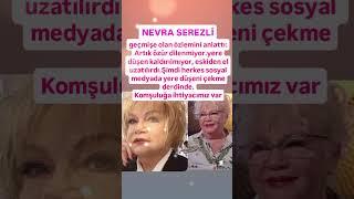 NEVRA SEREZLİ ESKİLER BAŞKAYDI ARTIK ÖZÜR DİLENMİYOR YERE DÜŞEN KALDIRILMIYOR ESKİDEN EL IZATILIRDI