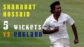 Shahadat Hossain 5 wickets against England