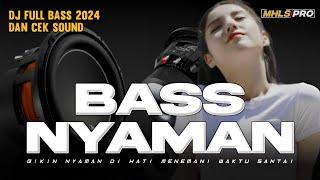 BIKIN NYAMAN DI HATI  | DJ FULL BASS 2024 DJ CEK SOUND FULL BASS