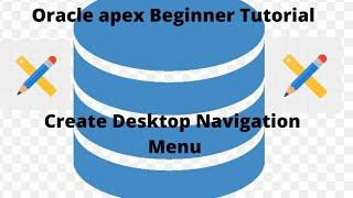 Oracle Apex Beginner Tutorial - 4 (Create desktop navigation menu)