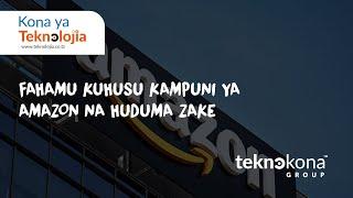 FAHAMU KUHUSU KAMPUNI YA AMAZON NA HUDUMA ZAKE