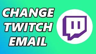 How to Change Email on Twitch (2020)