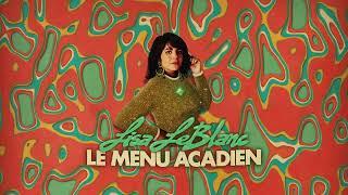 Lisa LeBlanc - Le menu Acadien (Official Audio)