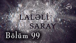 Laləli Saray (99-cu bölüm)