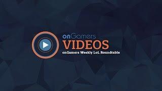 onGamers Weekly LoL Roundtable - Pilot